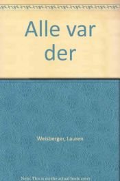 book cover of Alle var der by Lauren Weisberger|Regina Rawlinson