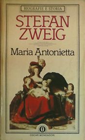 book cover of Maria Antonietta - Una vita involontariamente eroica by Stefan Zweig