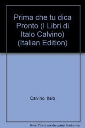 book cover of Prima che tu dica pronto by Italo Calvino