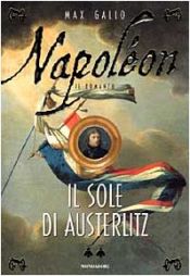 book cover of Il sole di Austerlitz by Manfred Flügge|Max Gallo