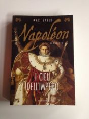 book cover of Napoleon: i cieli dell'impero by Max Gallo