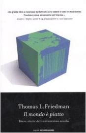 book cover of Il mondo è piatto : breve storia del ventunesimo secolo by Thomas Lauren Friedman