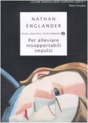 book cover of Per alleviare insopportabili impulsi by Nathan Englander|Udo Lindenberg