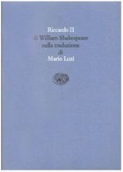book cover of Riccardo II (Scrittori tradotti da scrittori) by William Shakespeare