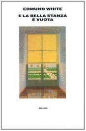 book cover of E la bella stanza è vuota by Edmund White
