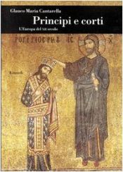 book cover of Principi e corti: L'Europa del XII secolo (Biblioteca di cultura storica) by Glauco Maria Cantarella
