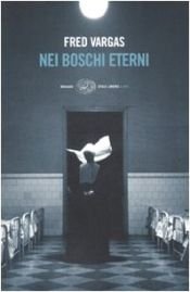 book cover of Nei boschi eterni by Fred Vargas