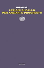 book cover of Lezioni di ballo per anziani e progrediti by Bohumil Hrabal