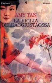 book cover of La figlia dell'aggiustaossa by Amy Tan