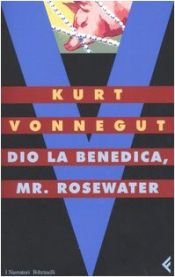 book cover of Dio la benedica, Mr. Rosewater, o Perle ai porci by Kurt Vonnegut