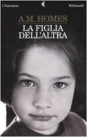 book cover of La figlia dell'altra by A. M. Homes