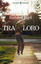book cover of RICHARD FORD, TRA LORO - RICHA by Richard Ford