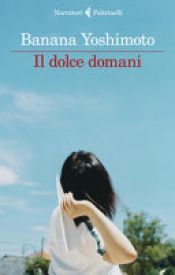 book cover of Il dolce domani by Banana Yoshimoto