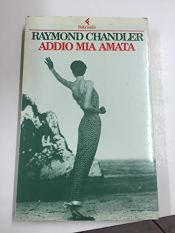 book cover of Garzanti - Gli Elefanti: Addio Mia Amata by Raymond Chandler