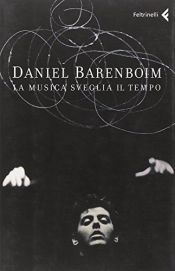 book cover of La musica sveglia il tempo by Daniel Barenboim