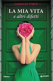 book cover of La mia vita e altri difetti by Sarah Kuttner