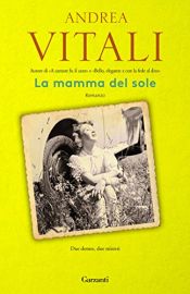 book cover of La mamma del sole by Andrea Vitali