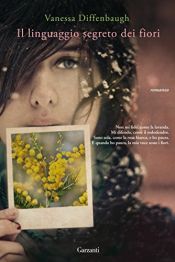 book cover of Il linguaggio segreto dei fiori by Vanessa Diffenbaugh