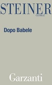 book cover of Dopo Babele aspetti del linguaggio e della traduzione by George Steiner