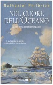 book cover of Nel cuore dell'oceano: la vera storia della baleniera Essex by Nathaniel Philbrick
