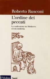 book cover of L'ordine dei peccati : la confessione tra Medioevo ed età moderna by Roberto Rusconi