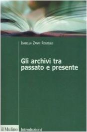 book cover of Gli archivi tra passato e presente by Isabella Zanni Rosiello