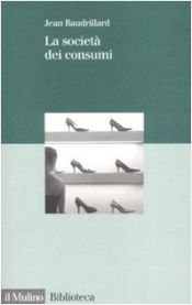 book cover of La societa dei consumi: i suoi miti e le sue strutture by Jean Baudrillard