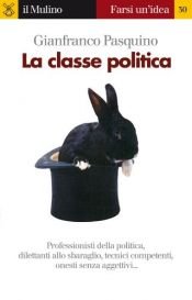 book cover of La classe politica (Farsi un'idea) by Gianfranco Pasquino