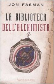 book cover of La biblioteca dell'alchimista by Jon Fasman
