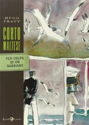 book cover of Corto Maltese. Per colpa di un gabbiano by Hugo Pratt
