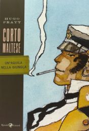 book cover of Corto Maltese. Un'aquila nella giungla by Hugo Pratt