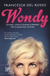 book cover of Wondy. Ovvero come si diventa supereroi per guarire dal cancro by Francesca Del Rosso