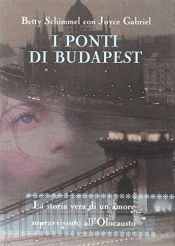 book cover of I ponti di Budapest by Betty Schimmel|Joyce Gabriel