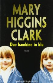 book cover of Due bambine in blu by Mary Higgins Clark