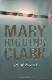 book cover of Dimmi dove sei by Mary Higgins Clark