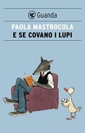 book cover of E se covano i lupi by Paola Mastrocola