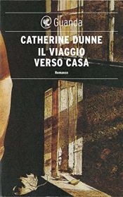 book cover of Il viaggio verso casa by Catherine Dunne