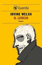 book cover of Il lercio by Irvine Welsh