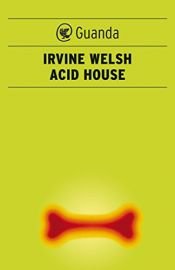 book cover of Acid house by Irvine Welsh