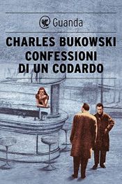 book cover of Confessioni di un codardo by Charles Bukowski