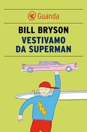 book cover of Vestivamo da Superman by Bill Bryson|Sigrid Ruschmeier