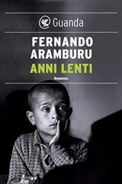 book cover of Anni lenti by Fernando Aramburu