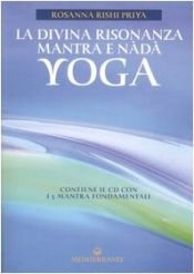 book cover of La divina risonanza. Mantra e nada yoga. Con CD audio by Rosanna Rishi Priya