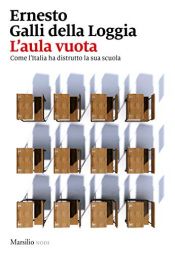 book cover of L'aula vuota: Come l'Italia ha distrutto la sua scuola by Ernesto Galli Della Loggia
