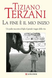 book cover of La fine è il mio inizio by Tiziano Terzani