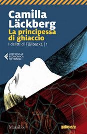 book cover of La principessa di ghiaccio: Fjällbacka 1 (Le indagini di Erica Falck e Patrik Hedström) by Camilla Läckberg