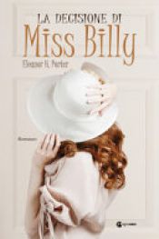 book cover of La decisione di Miss Billy by Eleanor H. Porter