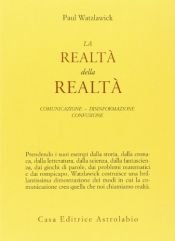 book cover of La realta della realta: comunicazione, disinformazione, confusione by Paul Watzlawick