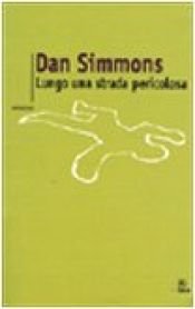 book cover of Lungo una strada pericolosa by Dan Simmons