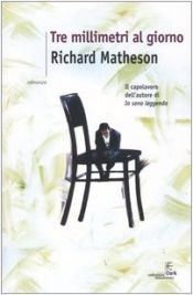 book cover of Tre millimetri al giorno by Richard Matheson